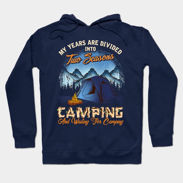 Two Seasons Camping And Waiting To Go Camping Hoodie by E